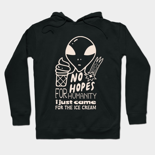 No Hope Alien funny will concede for ice cream Hoodie by SpaceWiz95